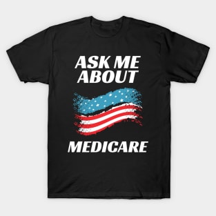 Ask Me About Medicare Health Insurance Consultant T-Shirt